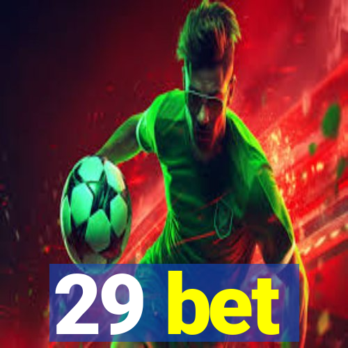 29 bet